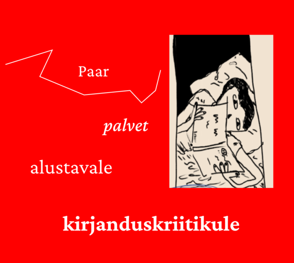 Paar palvet alustavale kirjanduskriitikule